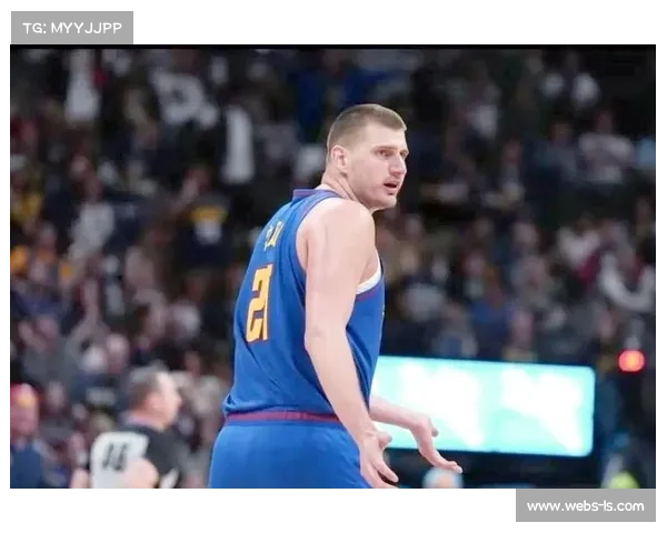 约基奇东契奇领衔 NBA 国际球员崭露头角 赛季表现惊艳