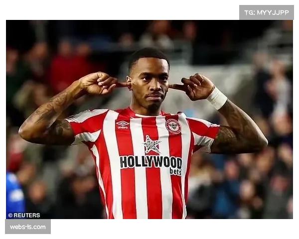 通讯：从英冠到英超射手榜前列——布伦特福德前锋伊万-托尼的复苏之路